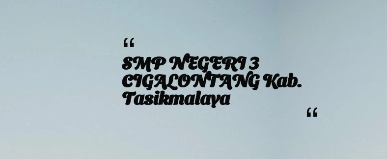 thumbnail for SMP NEGERI 3 CIGALONTANG Kab. Tasikmalaya