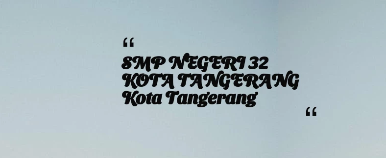 thumbnail for SMP NEGERI 32 KOTA TANGERANG Kota Tangerang