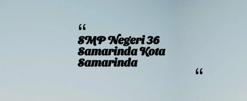 thumbnail for SMP Negeri 36 Samarinda Kota Samarinda