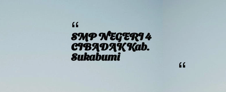 thumbnail for SMP NEGERI 4 CIBADAK Kab. Sukabumi