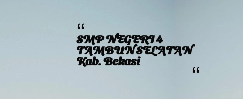 thumbnail for SMP NEGERI 4 TAMBUN SELATAN Kab. Bekasi