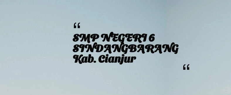 thumbnail for SMP NEGERI 6 SINDANGBARANG Kab. Cianjur