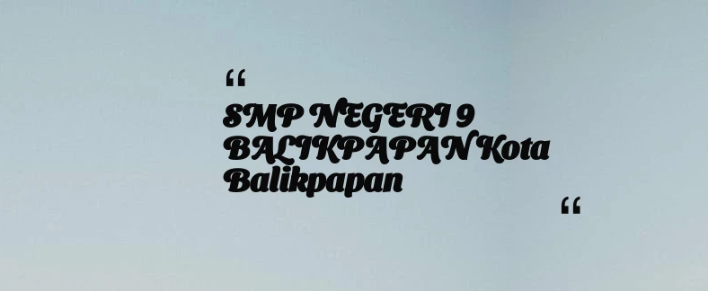 thumbnail for SMP NEGERI 9 BALIKPAPAN Kota Balikpapan