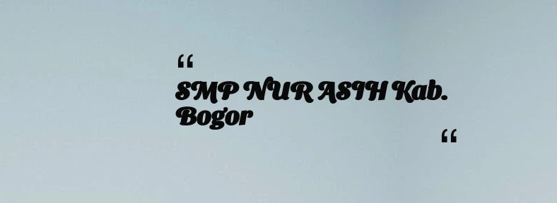 thumbnail for SMP NUR ASIH Kab. Bogor