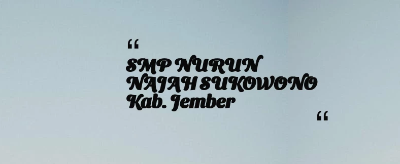 thumbnail for SMP NURUN NAJAH SUKOWONO Kab. Jember