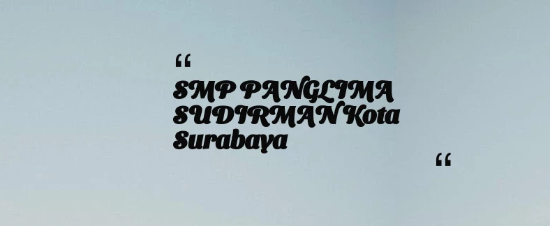 thumbnail for SMP PANGLIMA SUDIRMAN Kota Surabaya