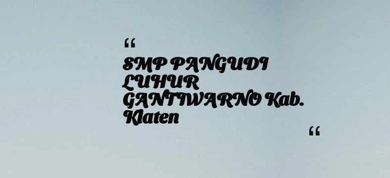 thumbnail for SMP PANGUDI LUHUR GANTIWARNO Kab. Klaten