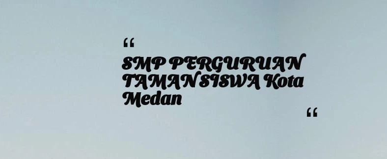 thumbnail for SMP PERGURUAN TAMAN SISWA Kota Medan