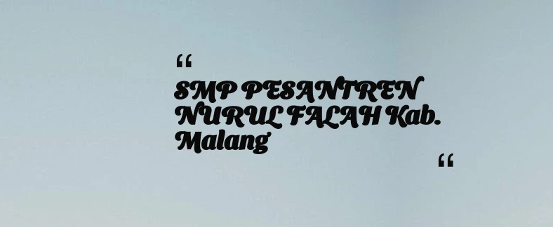 thumbnail for SMP PESANTREN NURUL FALAH Kab. Malang