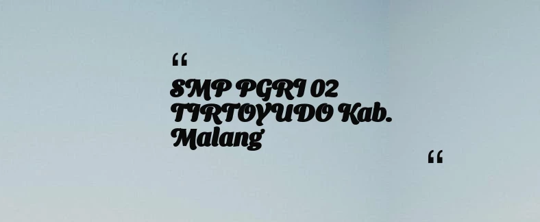 thumbnail for SMP PGRI 02 TIRTOYUDO Kab. Malang