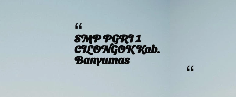 thumbnail for SMP PGRI 1 CILONGOK Kab. Banyumas