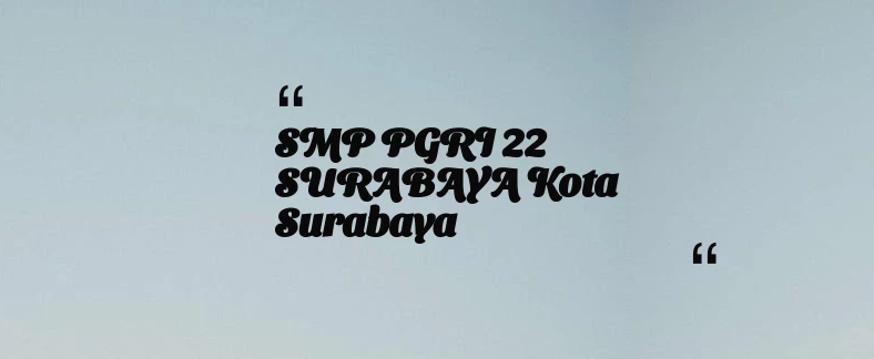 thumbnail for SMP PGRI 22 SURABAYA Kota Surabaya