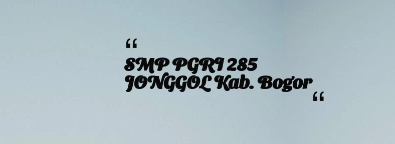 thumbnail for SMP PGRI 285 JONGGOL Kab. Bogor