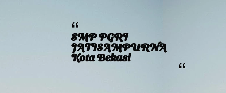 thumbnail for SMP PGRI JATISAMPURNA Kota Bekasi