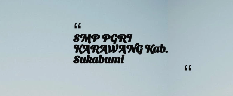 thumbnail for SMP PGRI KARAWANG Kab. Sukabumi