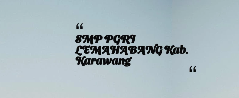 thumbnail for SMP PGRI LEMAHABANG Kab. Karawang