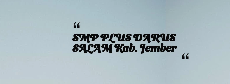 thumbnail for SMP PLUS DARUS SALAM Kab. Jember