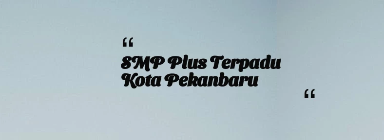thumbnail for SMP Plus Terpadu Kota Pekanbaru