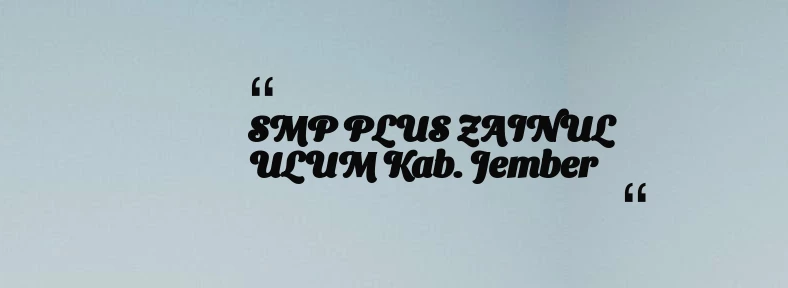 thumbnail for SMP PLUS ZAINUL ULUM Kab. Jember