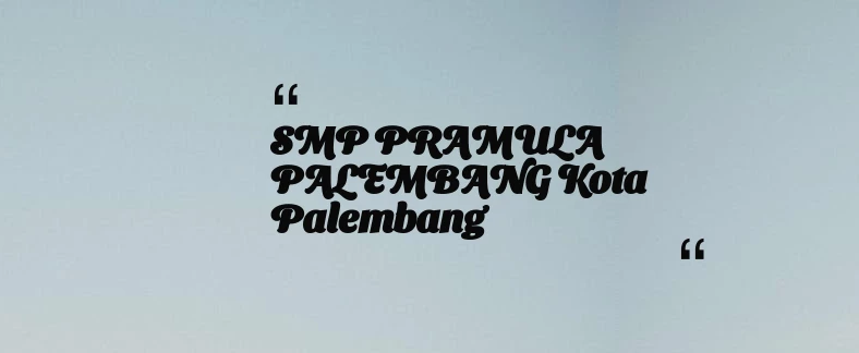 thumbnail for SMP PRAMULA PALEMBANG Kota Palembang