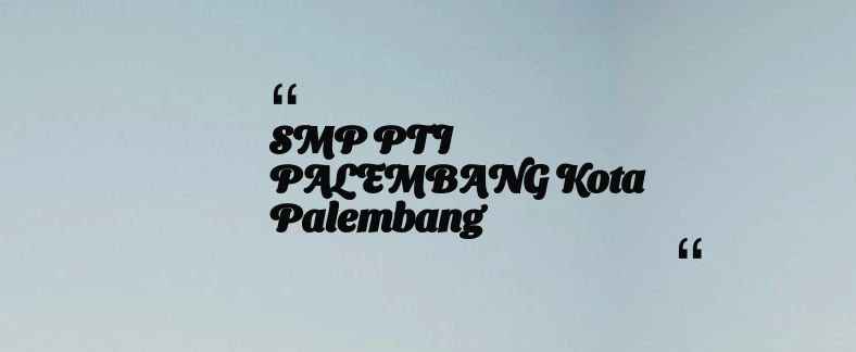 thumbnail for SMP PTI PALEMBANG Kota Palembang