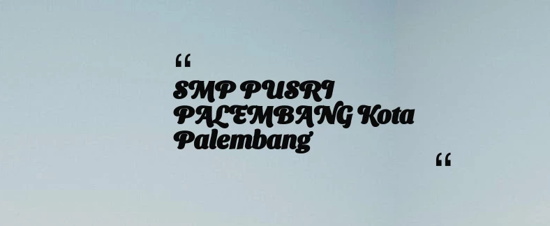 thumbnail for SMP PUSRI PALEMBANG Kota Palembang