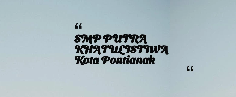 thumbnail for SMP PUTRA KHATULISTIWA Kota Pontianak