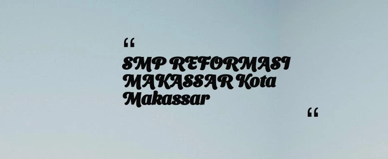 thumbnail for SMP REFORMASI MAKASSAR Kota Makassar