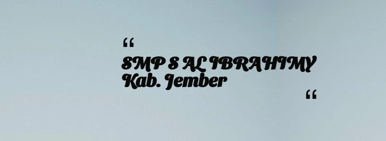 thumbnail for SMP S AL IBRAHIMY Kab. Jember