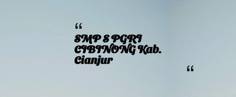 thumbnail for SMP S PGRI CIBINONG Kab. Cianjur