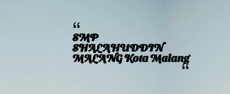 thumbnail for SMP SHALAHUDDIN MALANG Kota Malang