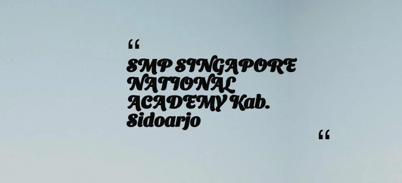 thumbnail for SMP SINGAPORE NATIONAL ACADEMY Kab. Sidoarjo