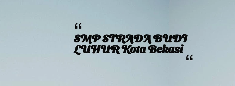 thumbnail for SMP STRADA BUDI LUHUR Kota Bekasi