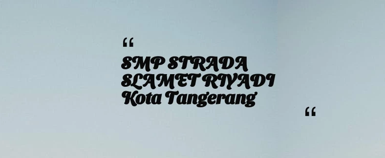 thumbnail for SMP STRADA SLAMET RIYADI Kota Tangerang