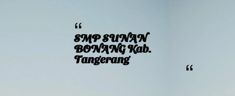 thumbnail for SMP SUNAN BONANG Kab. Tangerang