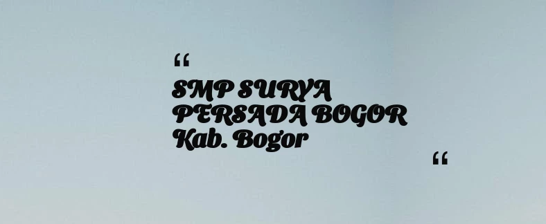 thumbnail for SMP SURYA PERSADA BOGOR Kab. Bogor