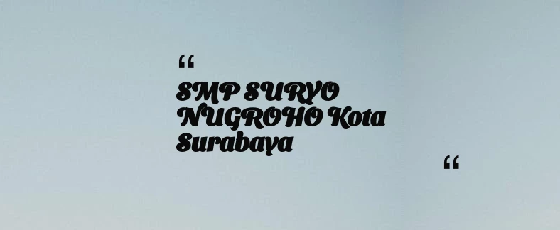 thumbnail for SMP SURYO NUGROHO Kota Surabaya