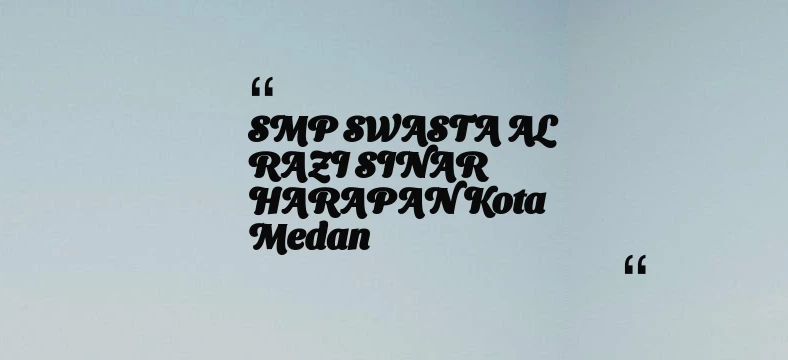 thumbnail for SMP SWASTA AL RAZI SINAR HARAPAN Kota Medan