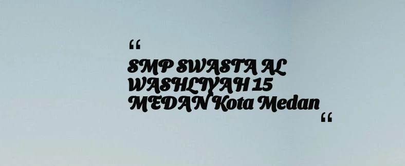 thumbnail for SMP SWASTA AL WASHLIYAH 15 MEDAN Kota Medan