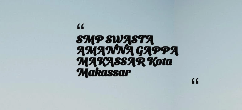 thumbnail for SMP SWASTA AMANNA GAPPA MAKASSAR Kota Makassar
