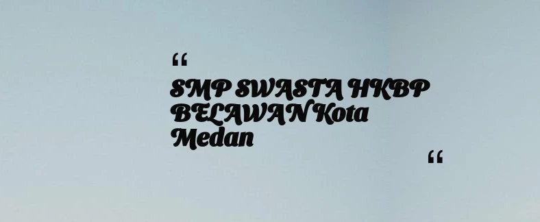 thumbnail for SMP SWASTA HKBP BELAWAN Kota Medan