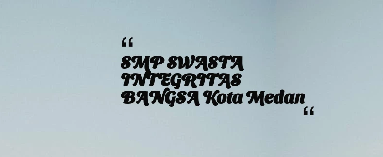 thumbnail for SMP SWASTA INTEGRITAS BANGSA Kota Medan
