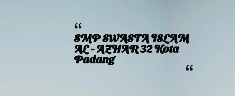 thumbnail for SMP SWASTA ISLAM AL - AZHAR 32 Kota Padang