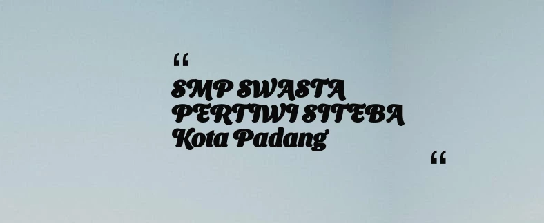 thumbnail for SMP SWASTA PERTIWI SITEBA Kota Padang
