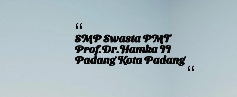 thumbnail for SMP Swasta PMT Prof.Dr.Hamka II Padang Kota Padang