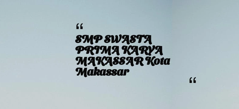thumbnail for SMP SWASTA PRIMA KARYA MAKASSAR Kota Makassar
