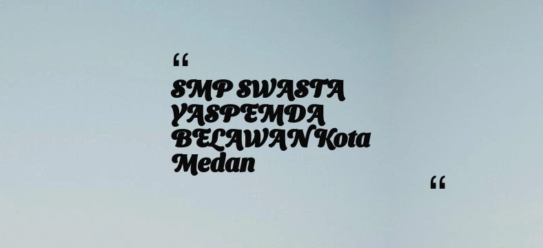 thumbnail for SMP SWASTA YASPEMDA BELAWAN Kota Medan