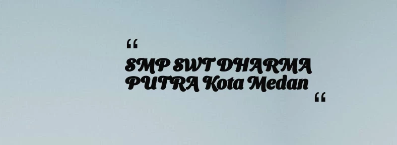 thumbnail for SMP SWT DHARMA PUTRA Kota Medan