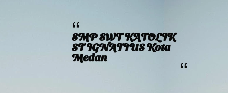 thumbnail for SMP SWT KATOLIK ST IGNATIUS Kota Medan