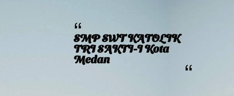 thumbnail for SMP SWT KATOLIK TRI SAKTI-I Kota Medan